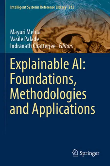 Explainable Ai: Foundations, Methodologies and Applications by Mayuri Mehta