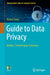 Guide to Data Privacy: Models Technologies Solutions by Vicenç Torra