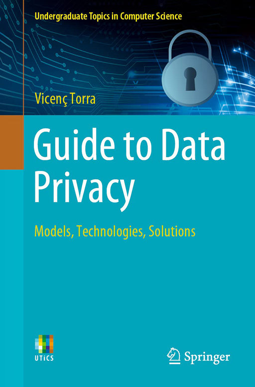 Guide to Data Privacy: Models Technologies Solutions by Vicenç Torra