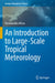 An Introduction to Large-Scale Tropical Meteorology by Vasubandhu Misra