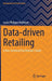 Data-Driven Retailing: A Non-Technical Practitioners' Guide by Louis-Philippe Kerkhove