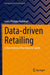 Data-Driven Retailing: A Non-Technical Practitioners' Guide by Louis-Philippe Kerkhove