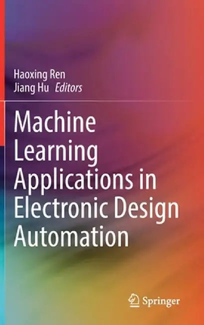 Machine Learning Applications in Electronic Design Automation by Haoxing Ren