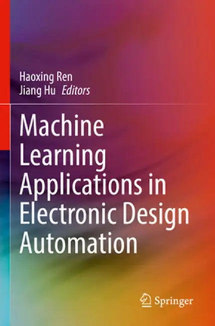 Machine Learning Applications in Electronic Design Automation by Haoxing Ren