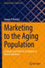 Marketing to the Aging Population: Strategies and Tools for Companies in Various Industries by George P. Moschis