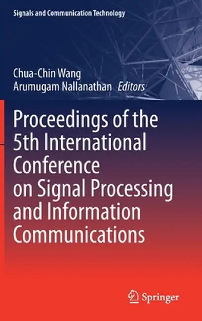 Proceedings of the 5th International Conference on Signal Processing and Information Communications by Chua-Chin Wang