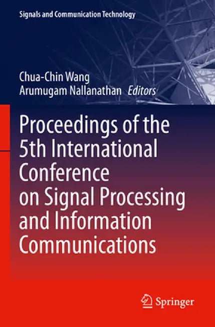 Proceedings of the 5th International Conference on Signal Processing and Information Communications by Chua-Chin Wang
