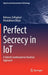 Perfect Secrecy in Iot: A Hybrid Combinatorial-Boolean Approach by Behrouz Zolfaghari