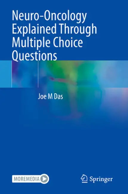 Neuro-Oncology Explained Through Multiple Choice Questions by Joe M. Das