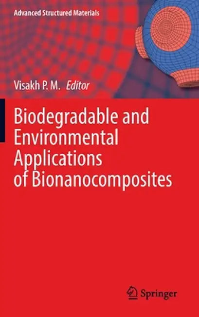 Biodegradable and Environmental Applications of Bionanocomposites by Visakh P. M.