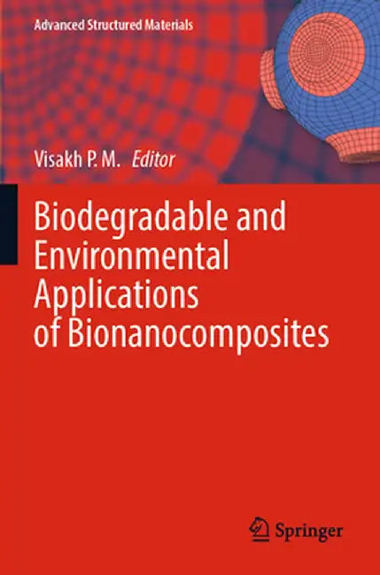 Biodegradable and Environmental Applications of Bionanocomposites by Visakh P. M.