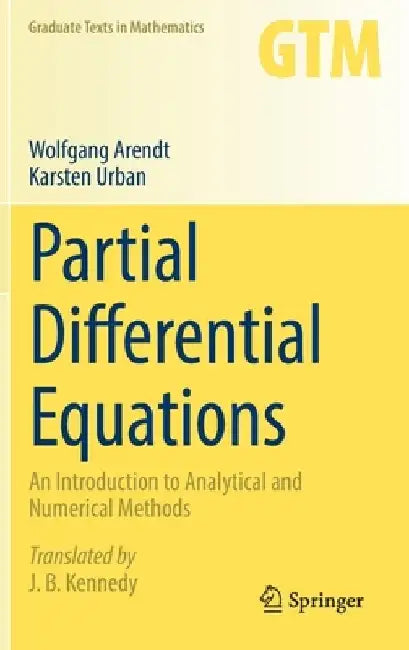 Partial Differential Equations: An Introduction to Analytical and Numerical Methods by Wolfgang Arendt