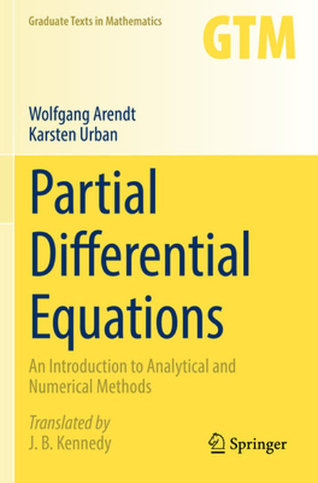 Partial Differential Equations: An Introduction to Analytical and Numerical Methods by Wolfgang Arendt