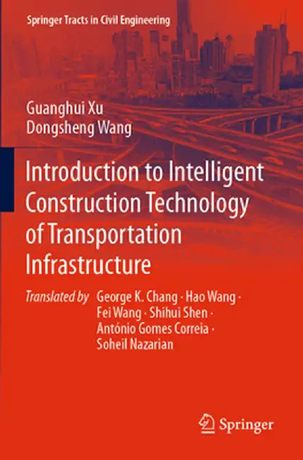 Introduction to Intelligent Construction Technology of Transportation Infrastructure by Guanghui Xu