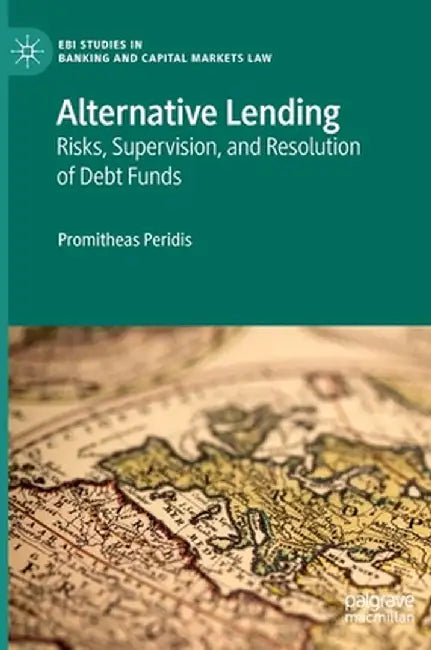 Alternative Lending: Risks, Supervision, and Resolution of Debt Funds by Promitheas Peridis