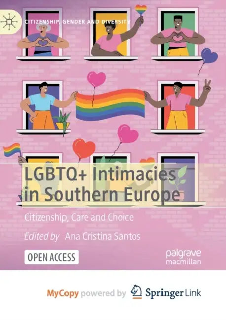 LGBTQ+ Intimacies in Southern Europe: Citizenship, Care and Choice by Nina (Department of Art History, University of Delaware, USA) Athanassoglou-Kallmyer