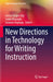 New Directions in Technology for Writing Instruction by Gonca Yangın-Ekşi