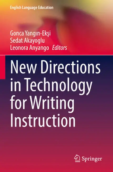 New Directions in Technology for Writing Instruction by Gonca Yangın-Ekşi