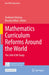 Mathematics Curriculum Reforms Around the World: The 24th ICMI Study by Yoshinori Shimizu