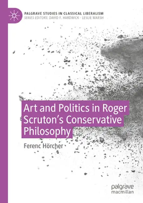 Art and Politics in Roger Scruton's Conservative Philosophy by Ferenc Hörcher