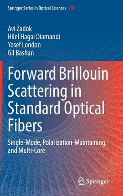 Forward Brillouin Scattering in Standard Optical Fibers: Single-Mode, Polarization-Maintaining, and Multi-Core by Avi Zadok