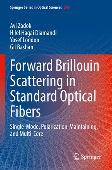 Forward Brillouin Scattering in Standard Optical Fibers: Single-Mode, Polarization-Maintaining, and Multi-Core by Avi Zadok