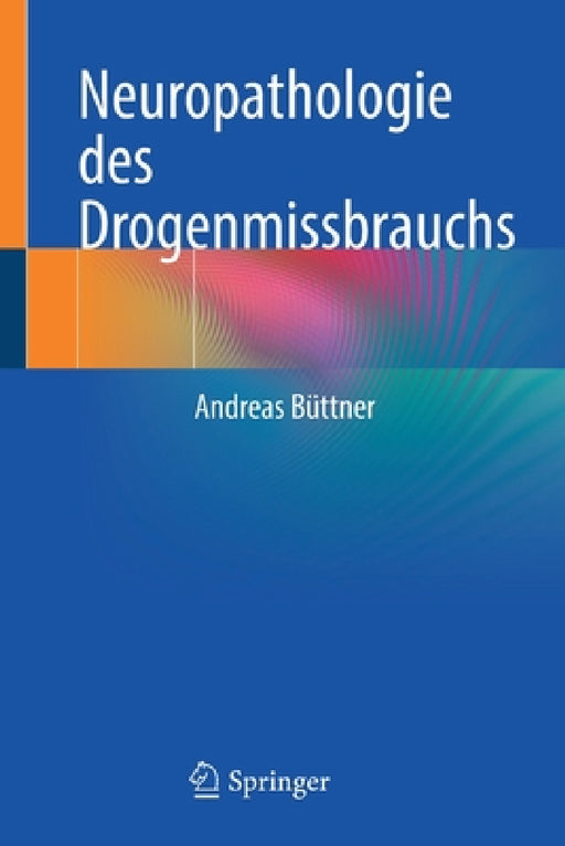 Neuropathologie Des Drogenmissbrauchs by Andreas Büttner