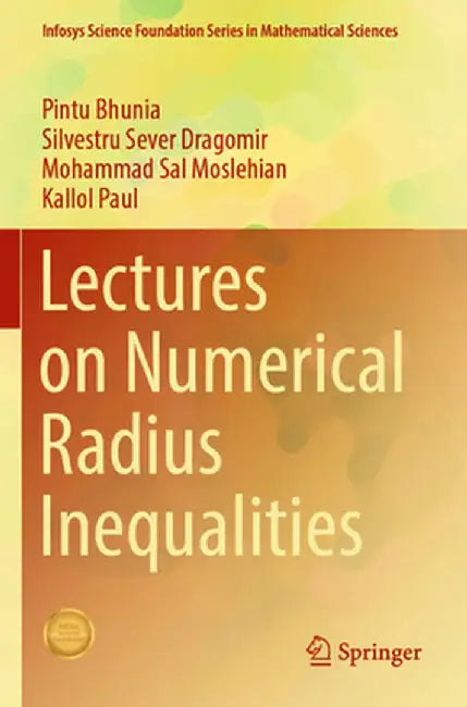Lectures on Numerical Radius Inequalities by Pintu Bhunia