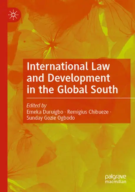 International Law and Development in the Global South by Emeka Duruigbo