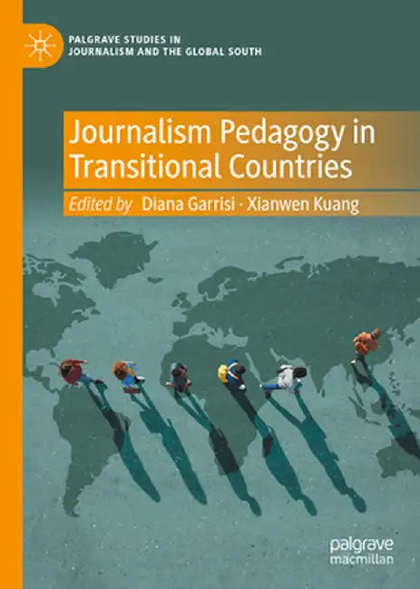 Journalism Pedagogy in Transitional Countries by Diana Garrisi