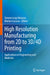 High Resolution Manufacturing from 2D to 3d/4D Printing: Applications in Engineering and Medicine by Simone Luigi Marasso