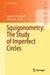 Squigonometry: The Study of Imperfect Circles by Robert D. Poodiack