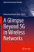 A Glimpse Beyond 5g in Wireless Networks by Mohammad Abdul Matin