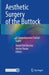 Aesthetic Surgery of the Buttock: A Comprehensive Clinical Guide by Daniel del Vecchio