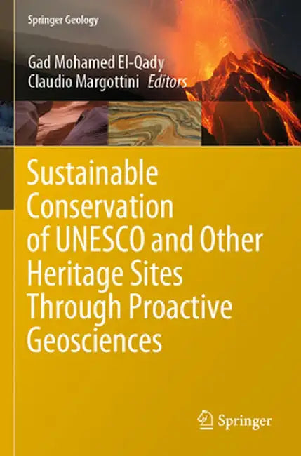 Sustainable Conservation of UNESCO and Other Heritage Sites Through Proactive Geosciences by Gad Mohamed El-Qady