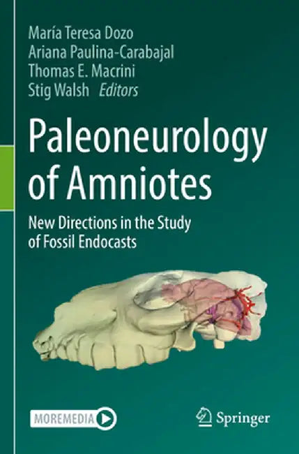 Paleoneurology of Amniotes: New Directions in the Study of Fossil Endocasts by María Teresa Dozo