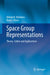 Space Group Representations: Theory, Tables and Applications by Nikolai B. Melnikov