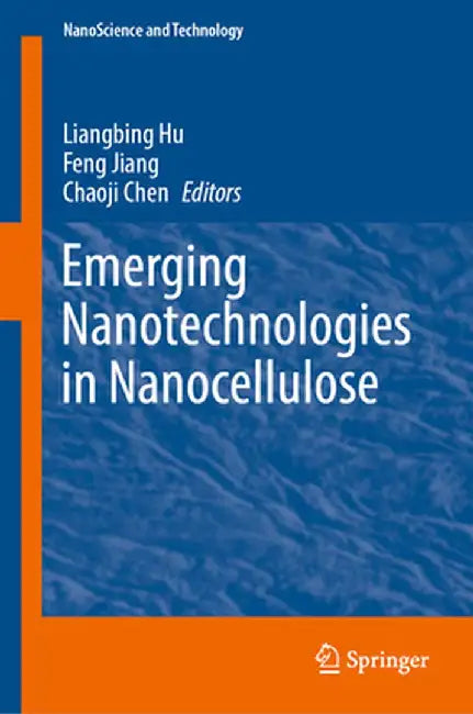 Emerging Nanotechnologies in Nanocellulose by Liangbing Hu