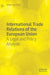 International Trade Relations of the European Union: A Legal and Policy Analysis by Rafael Leal-Arcas
