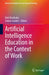 Artificial Intelligence Education in the Context of Work by Dirk Ifenthaler