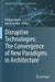 Disruptive Technologies: The Convergence of New Paradigms in Architecture by Philippe Morel
