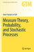 Measure Theory Probability and Stochastic Processes by Le Gall, Jean-François