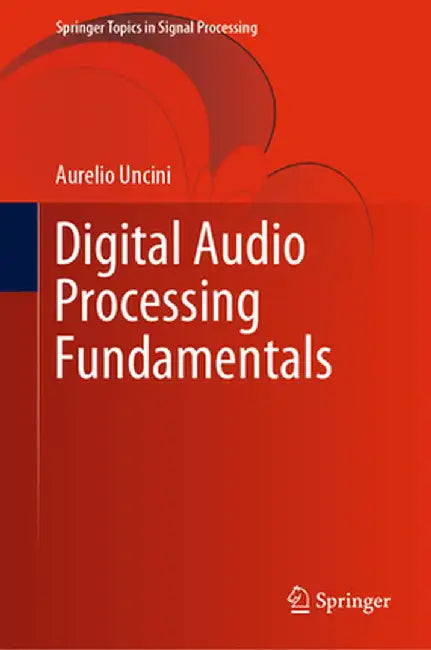 Digital Audio Processing Fundamentals by Aurelio Uncini