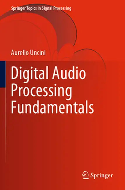Digital Audio Processing Fundamentals by Aurelio Uncini