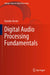 Digital Audio Processing Fundamentals by Aurelio Uncini