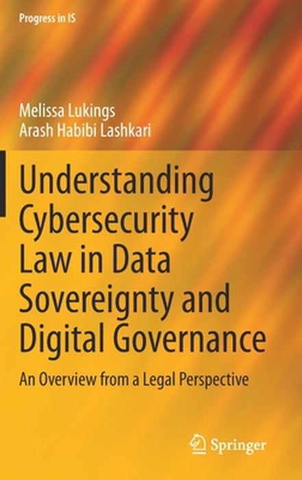 Understanding Cybersecurity Law in Data Sovereignty and Digital Governance: An Overview from a Legal Perspective by Melissa Lukings