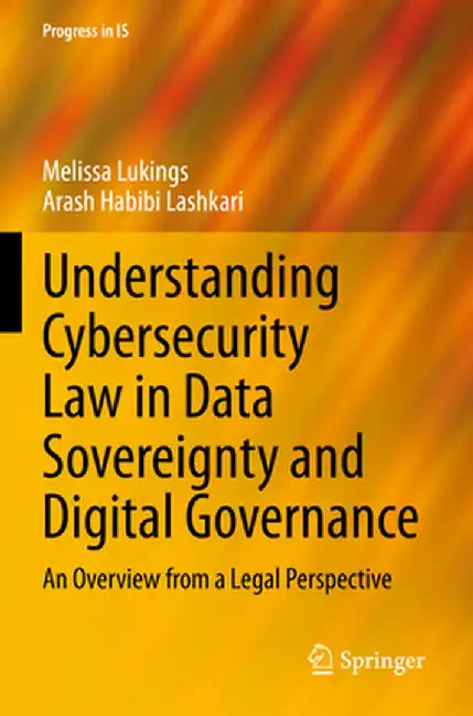Understanding Cybersecurity Law in Data Sovereignty and Digital Governance: An Overview from a Legal Perspective by Melissa Lukings