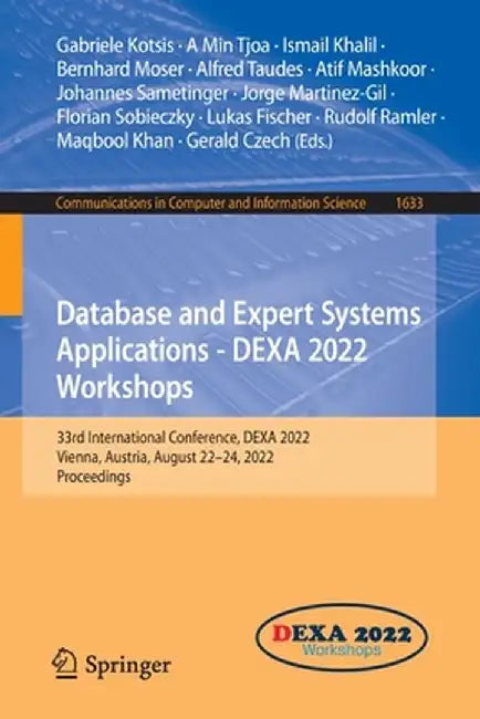 Database and Expert Systems Applications - Dexa 2022 Workshops: 33rd International Conference, Dexa 2022, Vienna, Austria, August 22-24, 2022, Proceed by Gabriele Kotsis