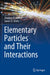 Elementary Particles and Their Interactions by Martin, Stephen P.
