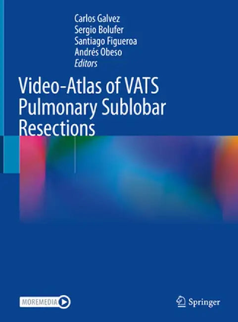 Video-Atlas of Vats Pulmonary Sublobar Resections by Carlos Galvez
